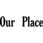 Our Place