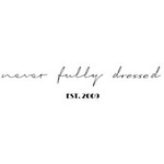 Never Fully Dressed