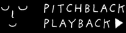 Pitchblack Playback
