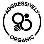 Aggressively Organic