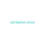 Cat Fashion Show