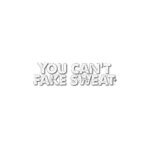 You Can't Fake Sweat