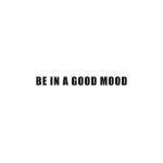 Be in a Good Mood