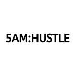 5am:Hustle