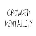 CROWDED MENTALITY