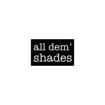 All Dem' Shades