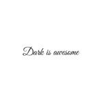 Dark is Awesome