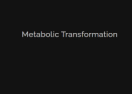 Metabolic Transformation