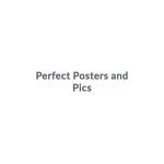 Perfect Posters and Pics