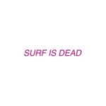Surf Is Dead