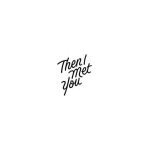 Then I Met You