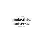 Make This Universe