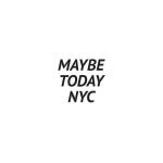 Maybe Today NYC