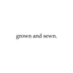 Grown & Sewn