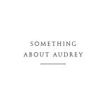 Something About Audrey