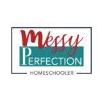 Messy Perfection Homeschooler