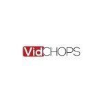 Vidchops